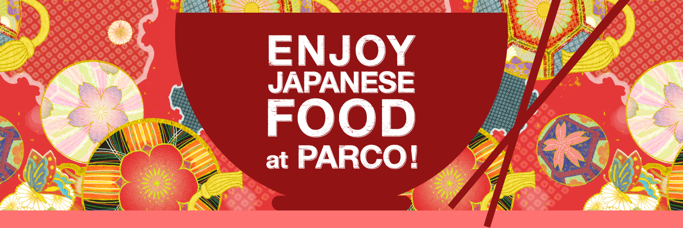 ENJOY JAPANESE FOOD atPARCO!｜FUKUOKA PARCO