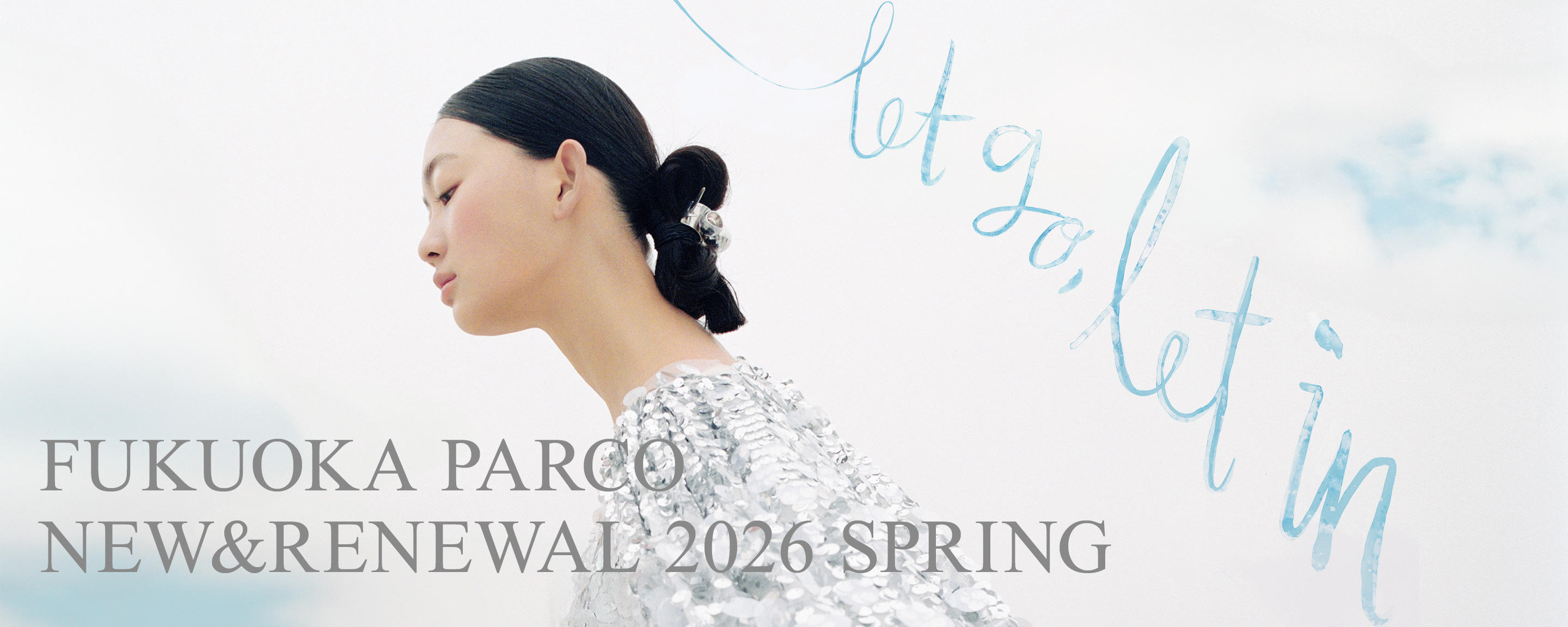 FUKUOKA PARCO NEW＆RENEWAL 2026 SPRING｜福岡PARCO